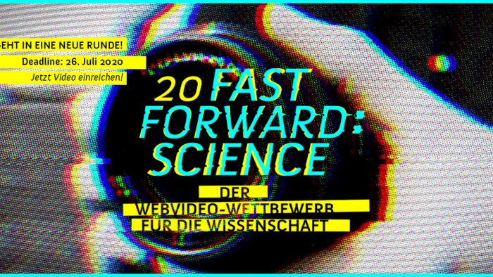Fast Forward Sience 2020 Fast Forward Sience 2020 - Der WebVideo-Wettbewerb für die Wissenschaft